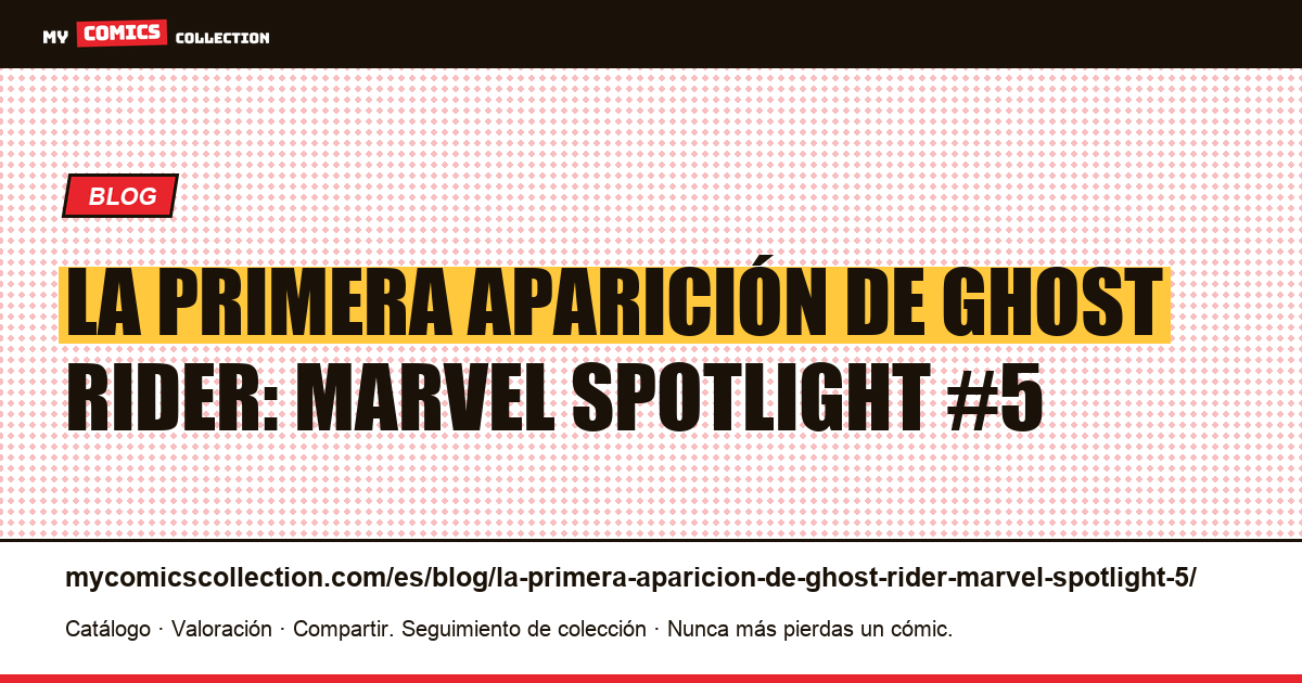 La primera aparición de Ghost Rider: Marvel Spotlight #5 — ilustración del artículo