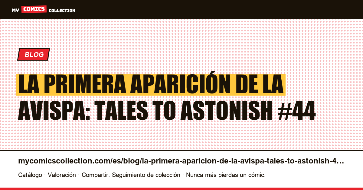 La primera aparición de la avispa: Tales to Astonish #44 — ilustración del artículo