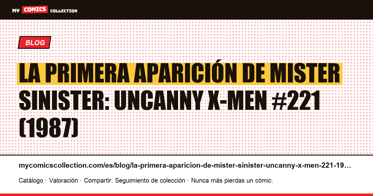 La primera aparición de Mister Sinister: Uncanny X-Men #221 (1987) — ilustración del artículo