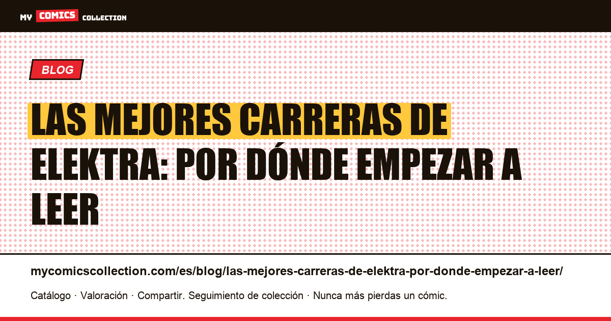 Las mejores carreras de Elektra: por dónde empezar a leer — ilustración del artículo