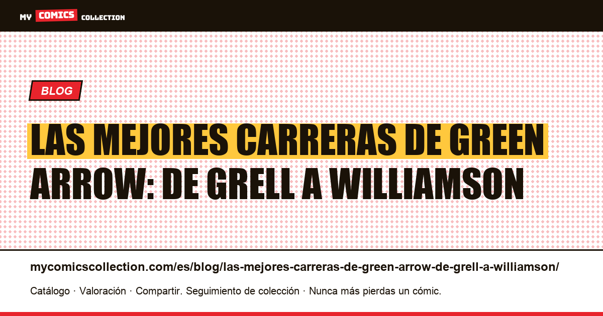 Las mejores carreras de Green Arrow: de Grell a Williamson — ilustración del artículo