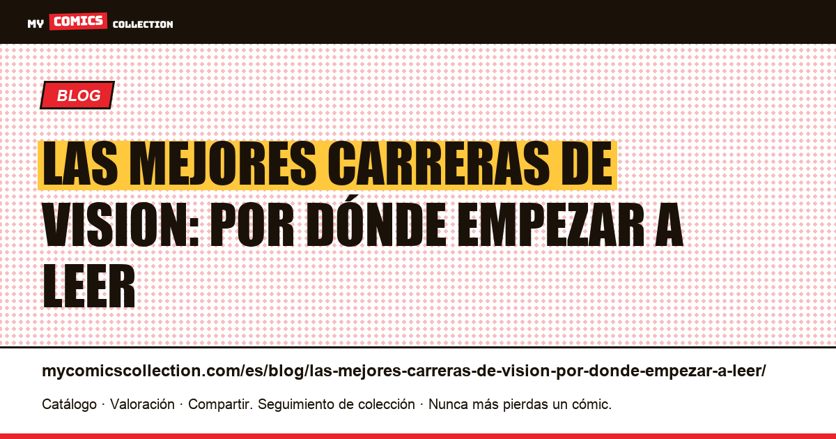 Las mejores carreras de Vision: por dónde empezar a leer — ilustración del artículo
