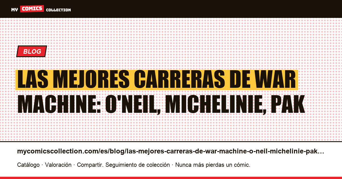 Las mejores carreras de War Machine: O'Neil, Michelinie, Pak — ilustración del artículo