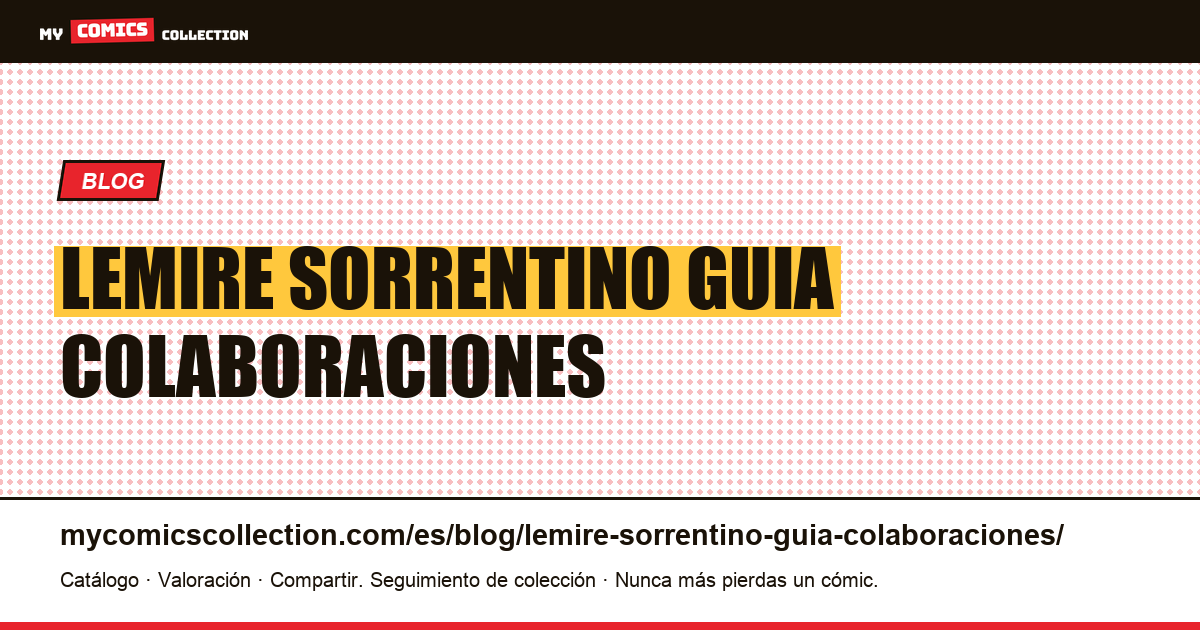 Lemire y Sorrentino: guía de sus colaboraciones — ilustración del artículo
