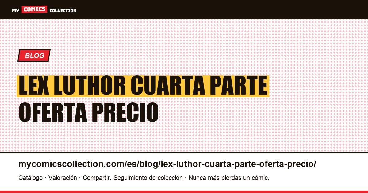 Lex Luthor: una cuarta parte de la oferta a un precio — ilustración del artículo