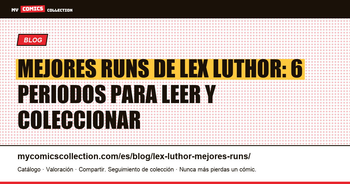 Los mejores runs de Lex Luthor: ranking de los seis periodos más destacados, ilustración del artículo