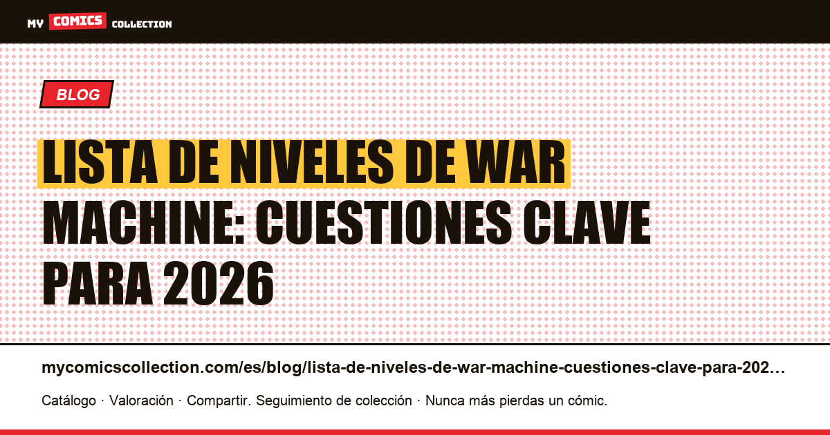 Lista de niveles de War Machine: cuestiones clave para 2026 — ilustración del artículo