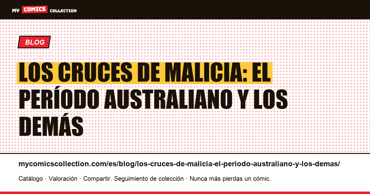 Los cruces de Malicia: el período australiano y los demás — ilustración del artículo