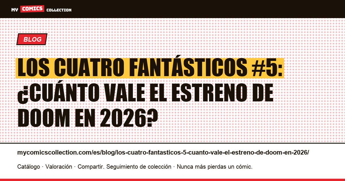 Los Cuatro Fantásticos #5: ¿cuánto vale el estreno de Doom en 2026? — ilustración del artículo