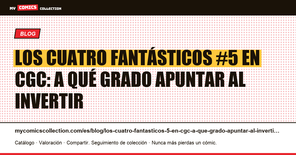 Los Cuatro Fantásticos #5 en CGC: a qué grado apuntar al invertir — ilustración del artículo
