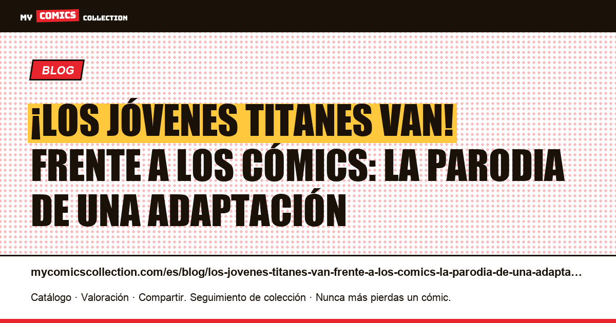 ¡Los jóvenes titanes van! frente a los cómics: la parodia de una adaptación — ilustración del artículo
