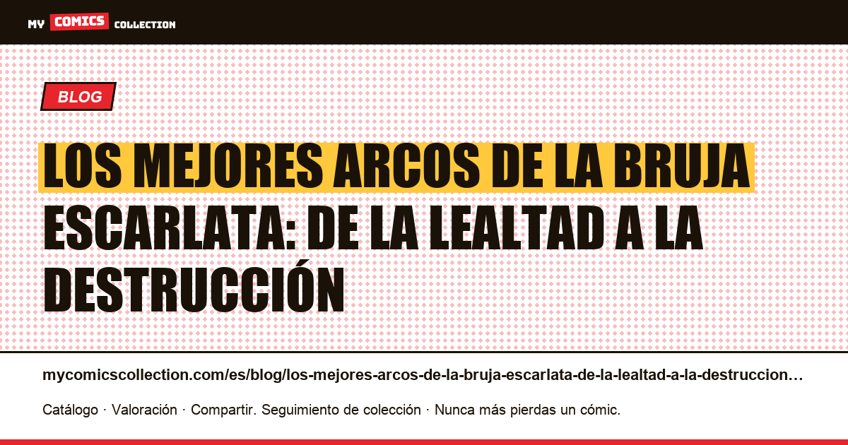 Los mejores arcos de La Bruja Escarlata: de la lealtad a la destrucción — ilustración del artículo