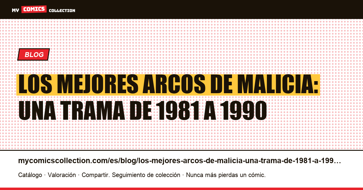 Los mejores arcos de Malicia: una trama de 1981 a 1990 — ilustración del artículo