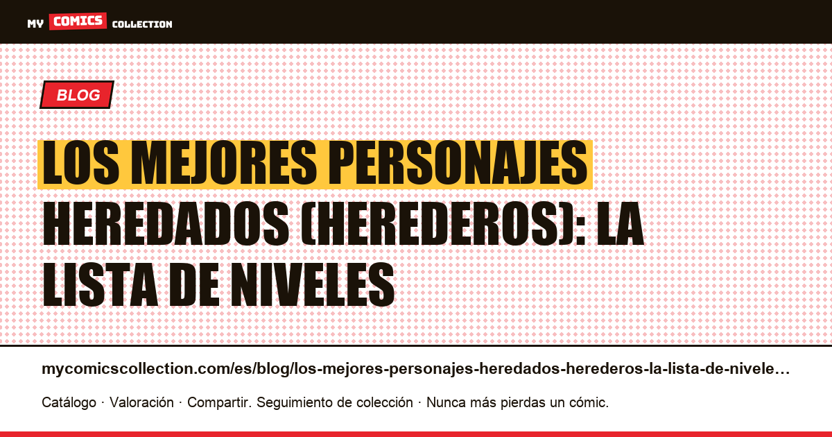 Los mejores personajes heredados (herederos): la lista de niveles — ilustración del artículo
