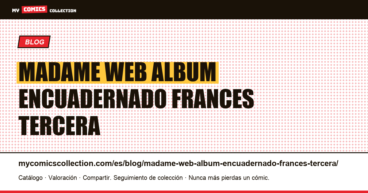 Madame Web: el álbum encuadernado en francés, una tercera numeración además de las otras dos — ilustración del artículo