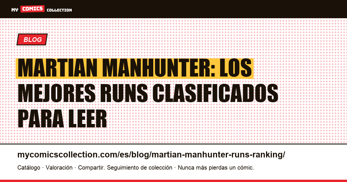 Los mejores runs de Martian Manhunter, clasificados, ilustración del artículo
