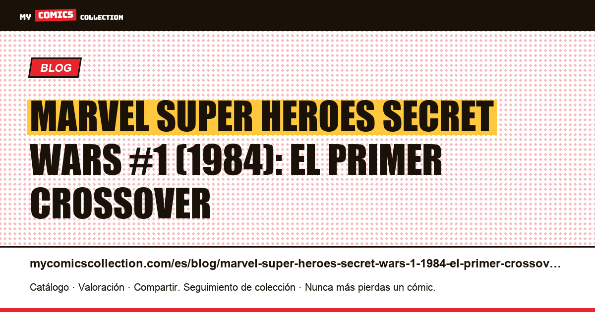 Marvel Super Heroes Secret Wars #1 (1984): el primer crossover — ilustración del artículo
