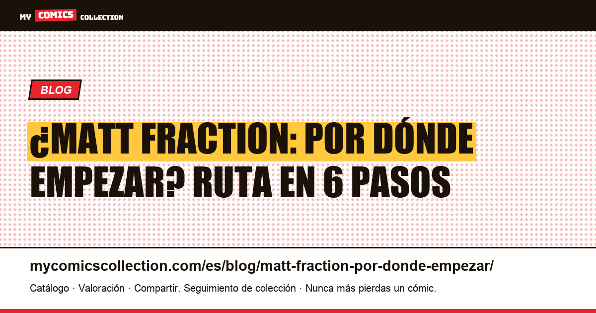 Matt Fraction: por dónde empezar, en seis pasos, ilustración del artículo