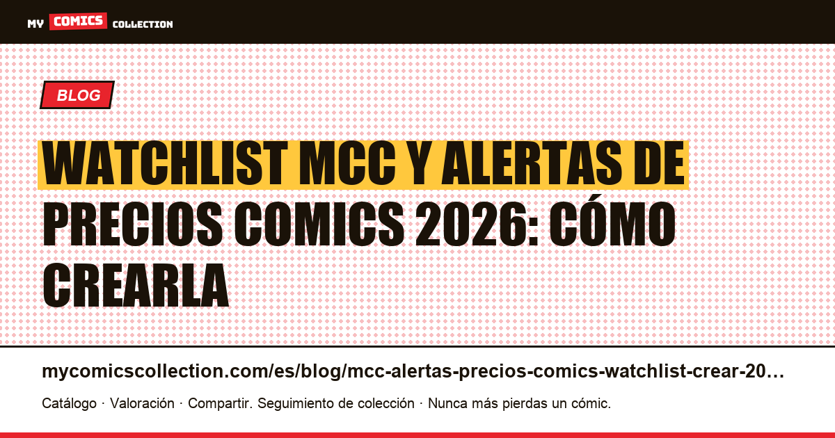 Watchlist MCC alertas precios comics 2026: cómo crear la tuya paso a paso, ilustración del artículo