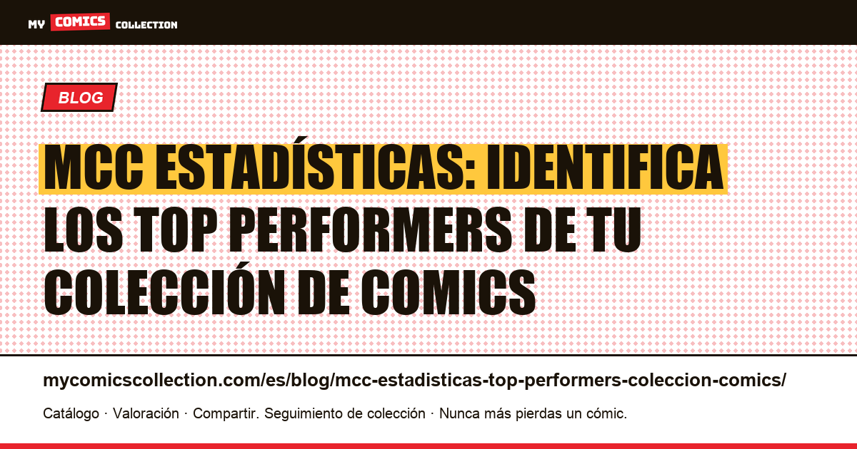 MCC estadísticas top performers: gestiona tu colección de comics, ilustración del artículo