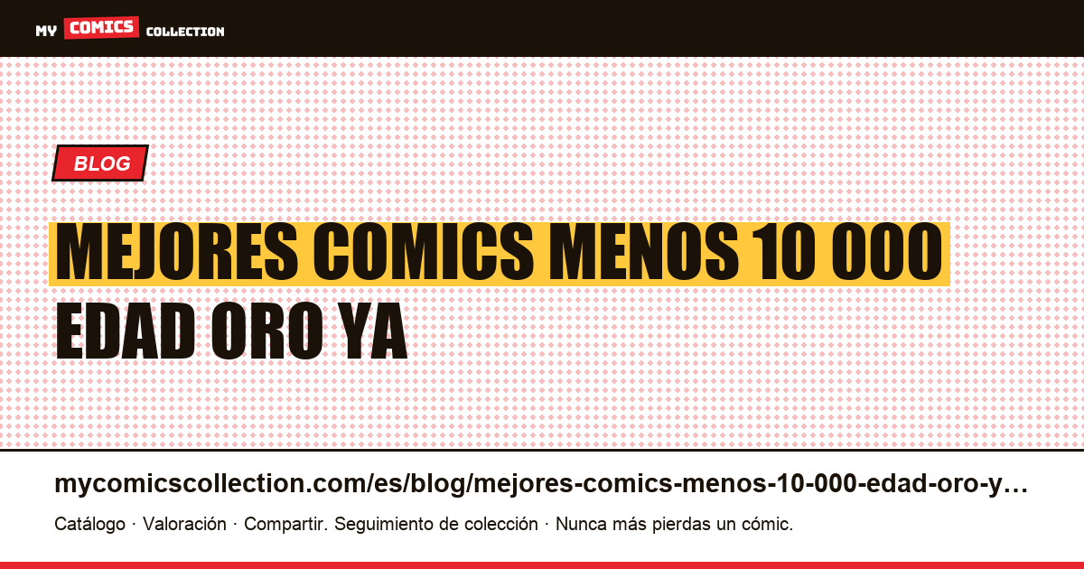 Los mejores cómics por menos de 10.000€: la edad de oro ya es alcanzable — ilustración del artículo