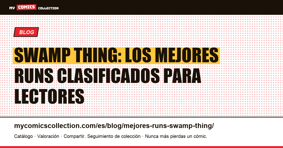 Los mejores runs de Swamp Thing, clasificados para lectores y coleccionistas, ilustración del artículo