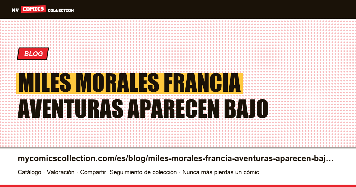 Miles Morales: en Francia, sus aventuras aparecen bajo un título que no lleva su nombre — ilustración del artículo