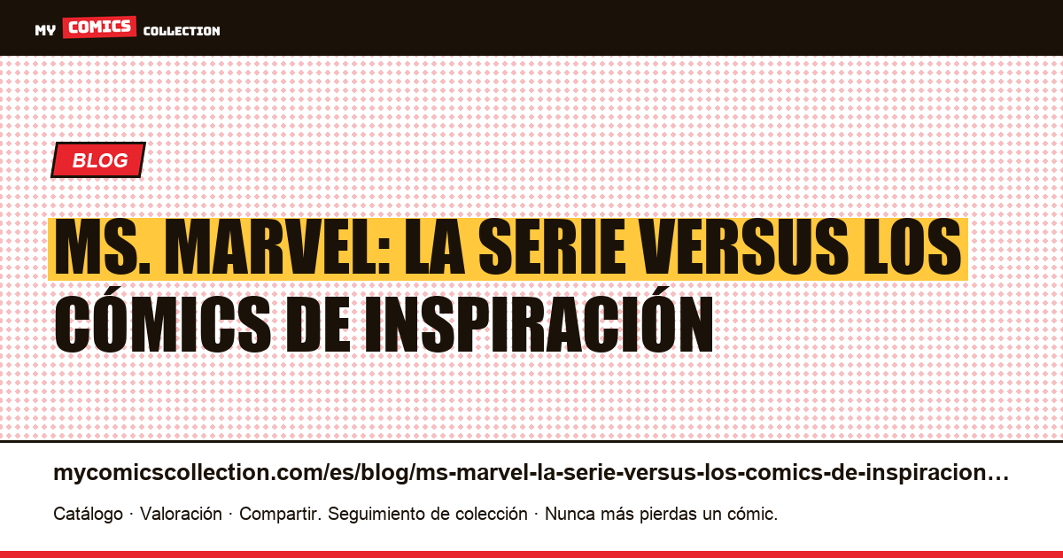 Ms. Marvel: la serie versus los cómics de inspiración — ilustración del artículo