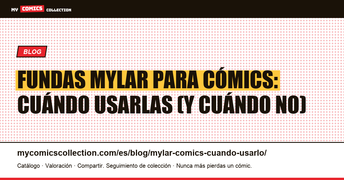 Fundas Mylar para cómics: cuándo son realmente útiles, ilustración del artículo