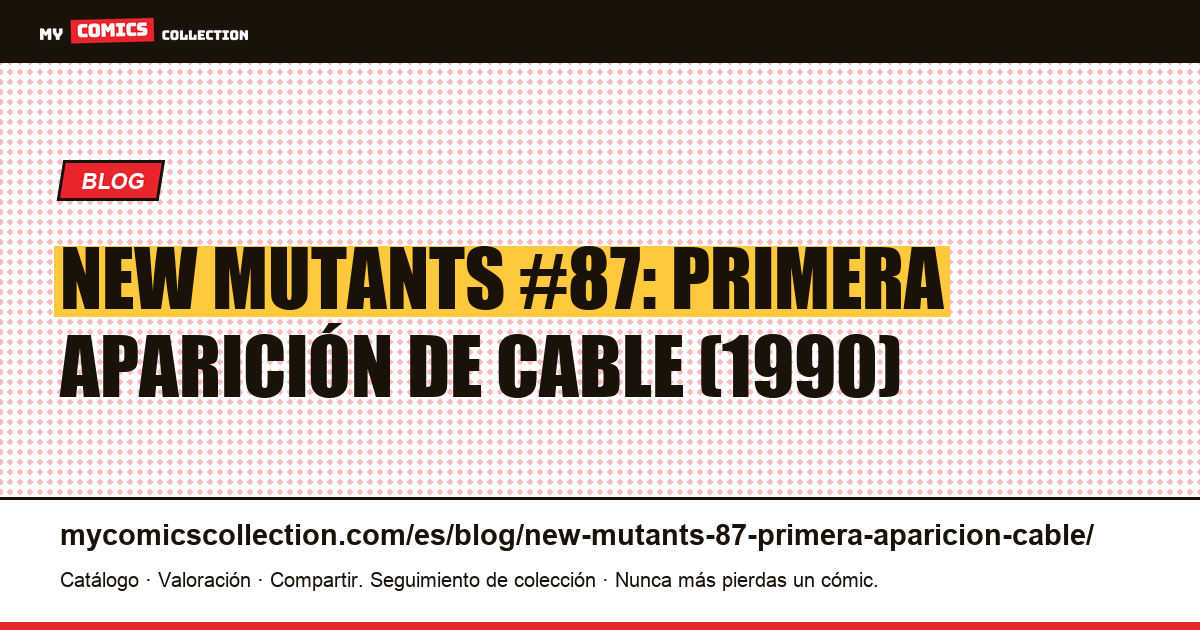 New Mutants #87: la primera aparición de Cable, ilustración del artículo