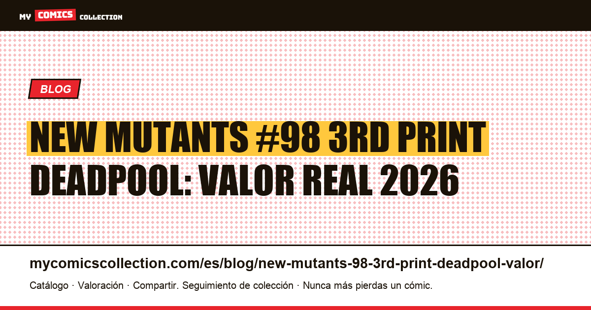 New Mutants #98 3rd print de Deadpool: valor y cómo identificarlo, ilustración del artículo
