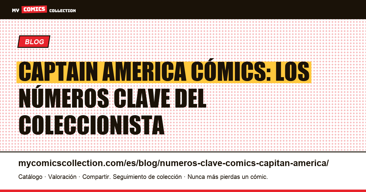 Captain America cómics: los números clave del coleccionista — ilustración del artículo