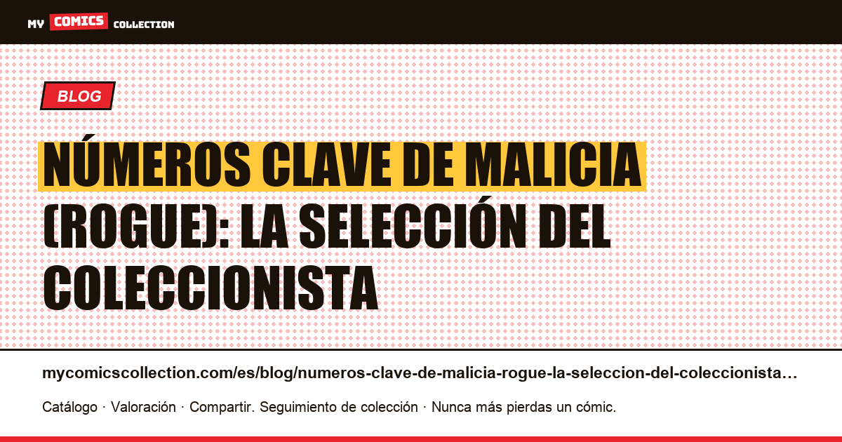 Números clave de Malicia (Rogue): la selección del coleccionista — ilustración del artículo