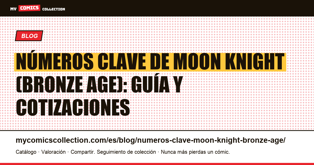 Los números clave de Moon Knight de la Edad de Bronce, ilustración del artículo