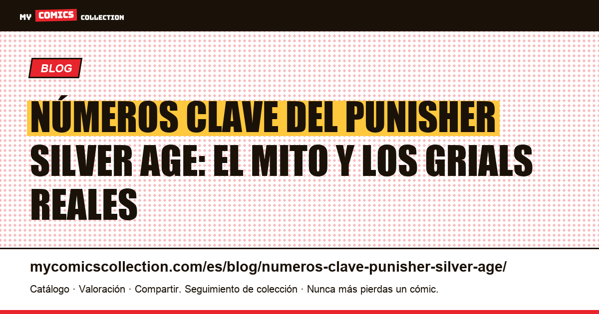 Números clave del Punisher «Silver Age»: el mito y los grials reales, ilustración del artículo