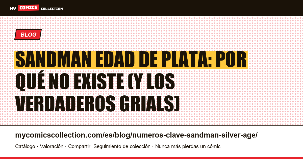 Números clave de Sandman edad de plata: el mito y los verdaderos grials, ilustración del artículo