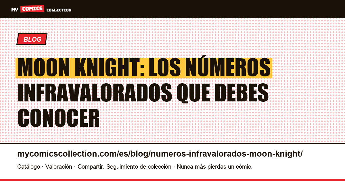 Números infravalorados de Moon Knight: guía de claves y cotizaciones reales, ilustración del artículo