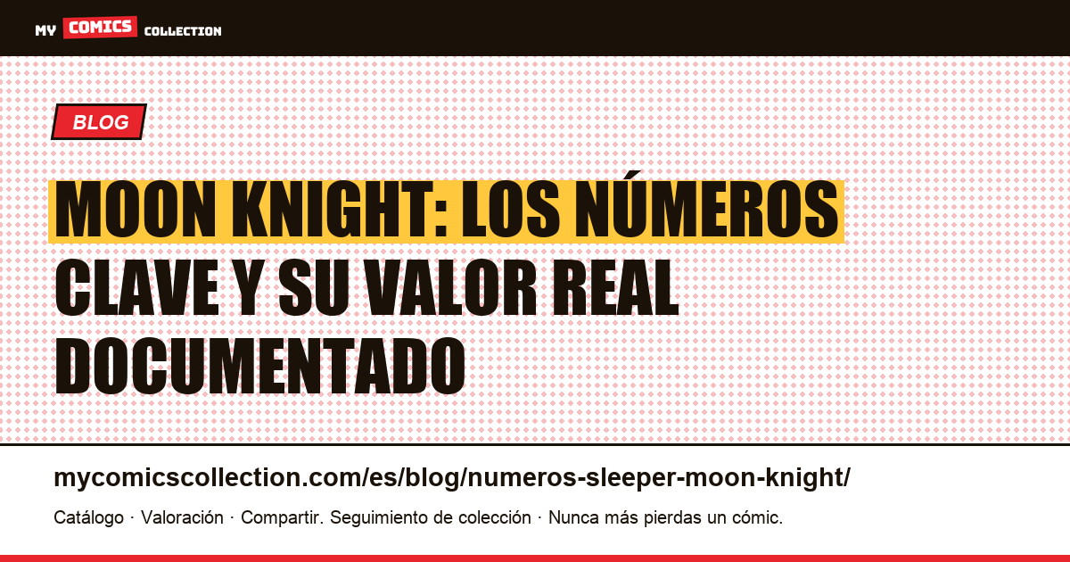 Números sleeper de Moon Knight: claves de la Edad de Bronce y datos de mercado, ilustración del artículo