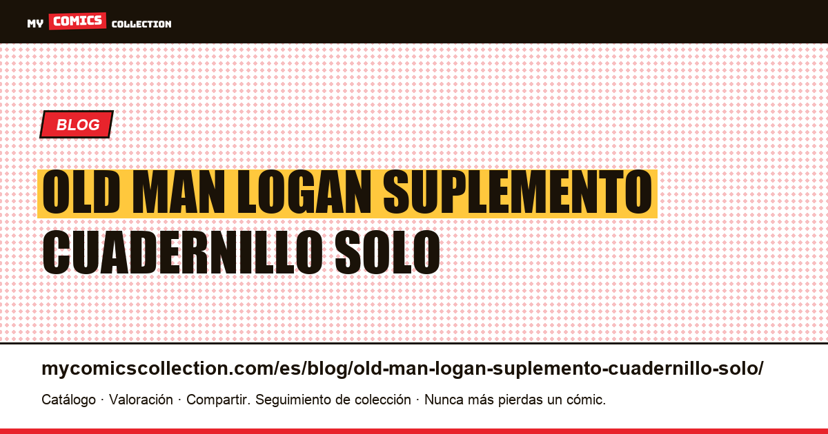 Old Man Logan: el suplemento, un cuadernillo que sólo existe adjunto a otro — ilustración del artículo