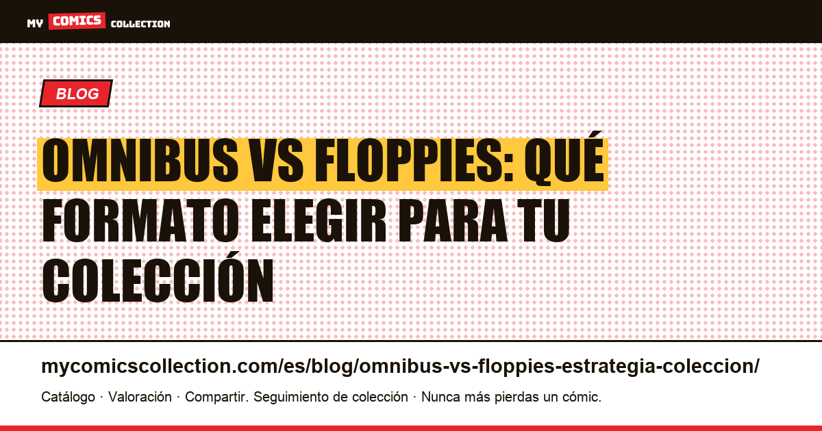 Omnibus vs floppies: estrategia de colección de comics, ilustración del artículo