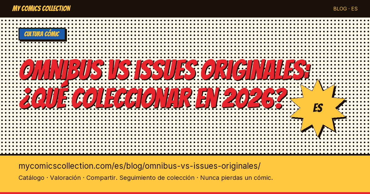 Omnibus vs issues originales: ¿qué coleccionar en 2026? — ilustración del artículo