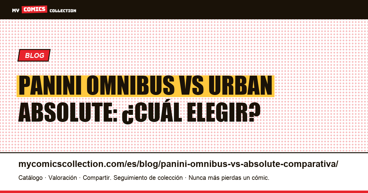 Panini Omnibus vs Urban Absolute: la comparativa completa, ilustración del artículo
