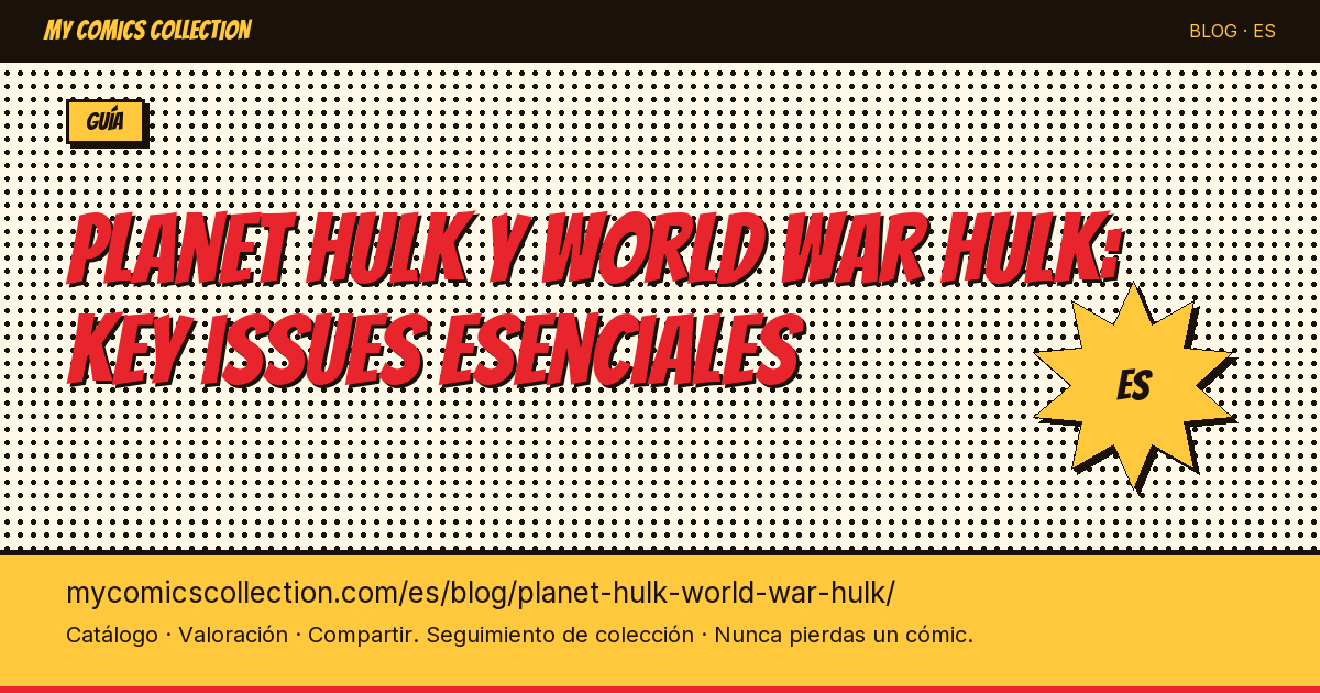 Planet Hulk y World War Hulk: los key issues esenciales — ilustración del artículo