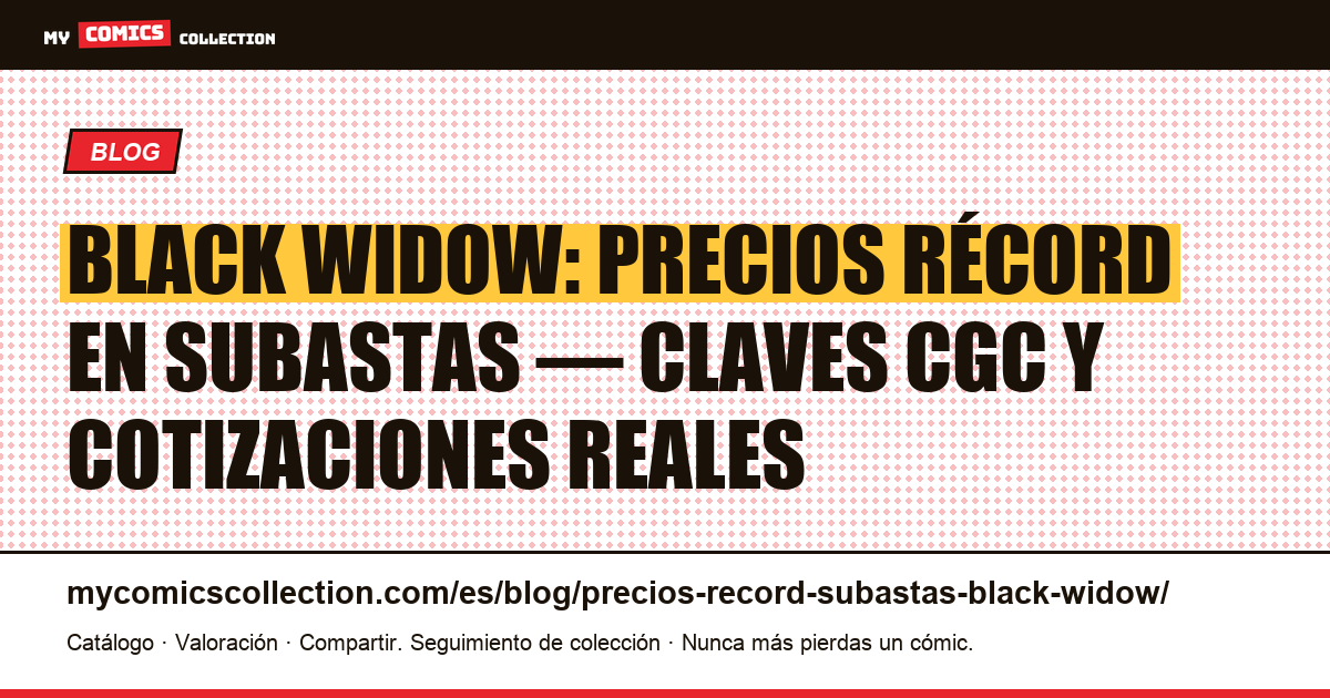 Precios récord en subastas de Black Widow: cotizaciones reales documentadas, ilustración del artículo