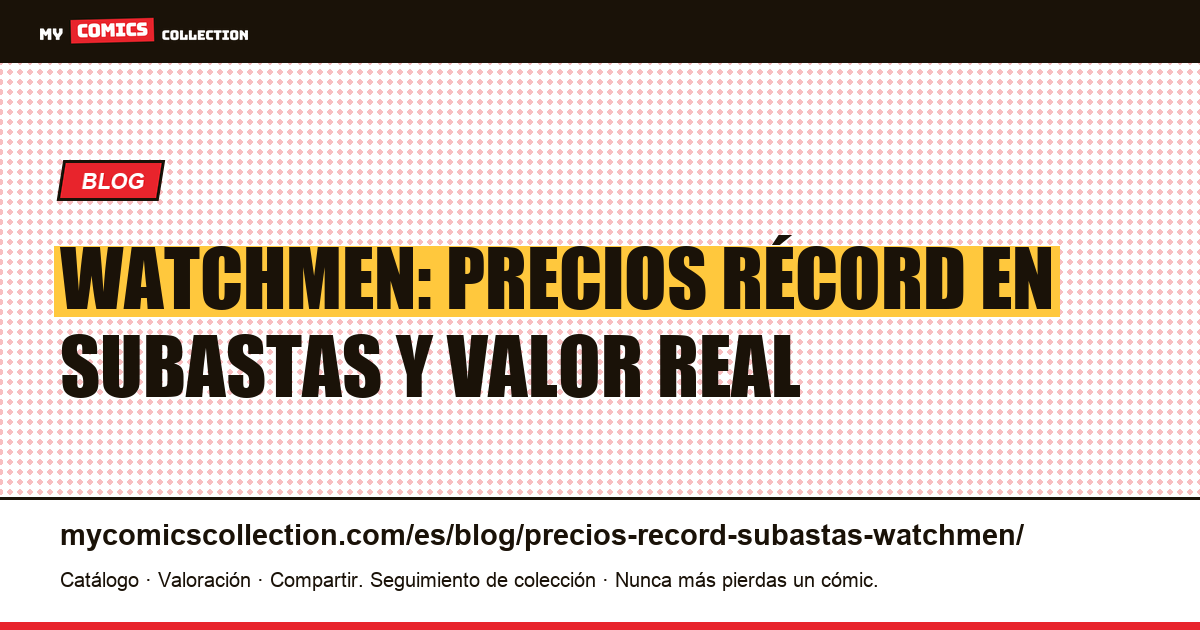 Watchmen: precios récord en subastas y dónde está el valor, ilustración del artículo