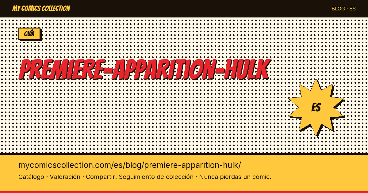 Primera aparición de Hulk: Incredible Hulk #1 (1962) — ilustración del artículo