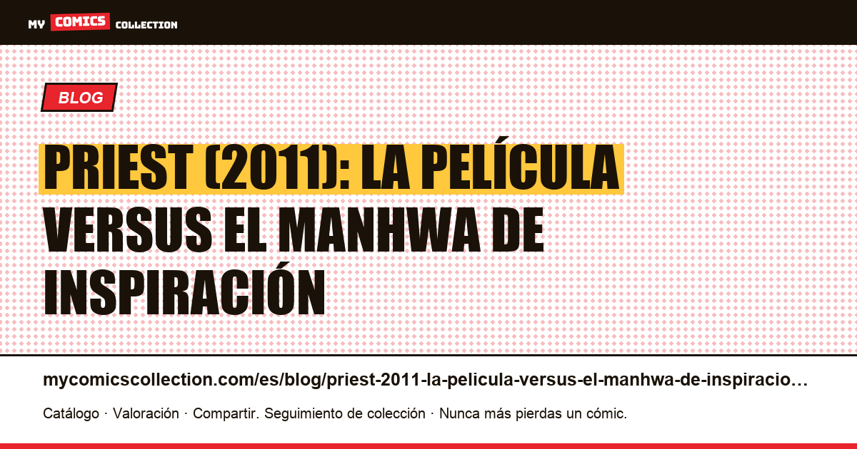 Priest (2011): la película versus el manhwa de inspiración — ilustración del artículo