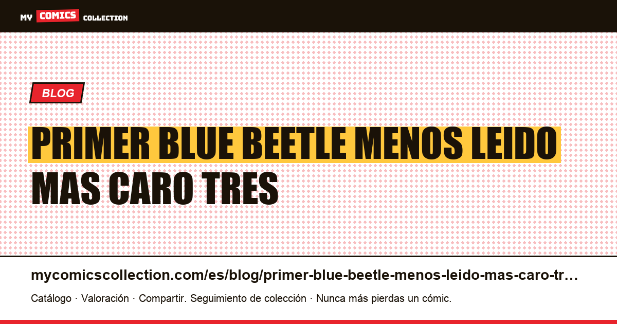 El primer Blue Beetle: el menos leído y el más caro de los tres — ilustración del artículo
