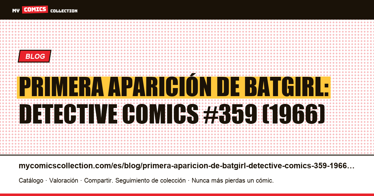 Primera aparición de Batgirl: Detective Comics #359 (1966) — ilustración del artículo