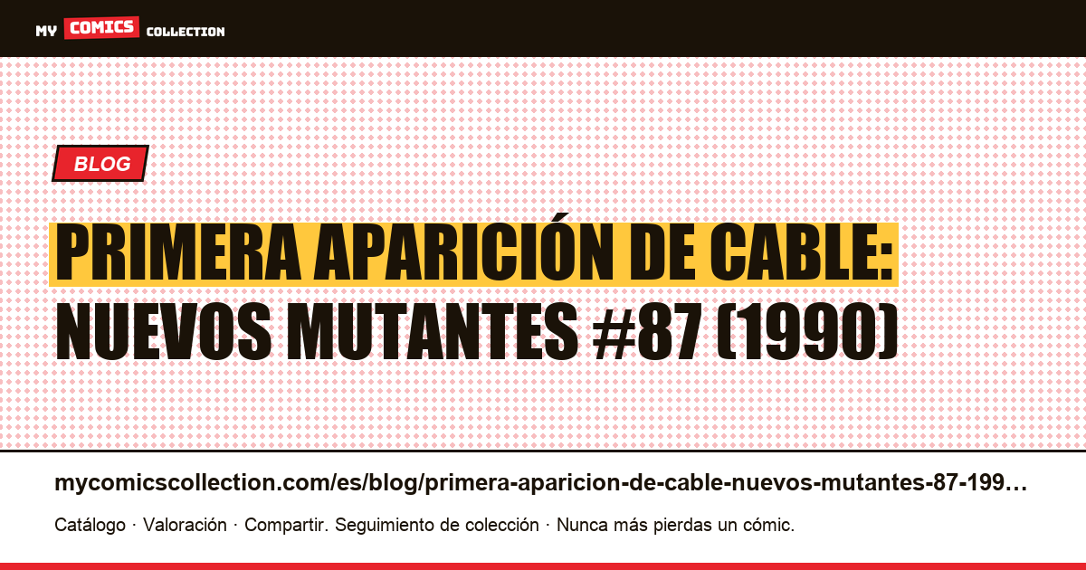 Primera aparición de Cable: Nuevos Mutantes #87 (1990) — ilustración del artículo